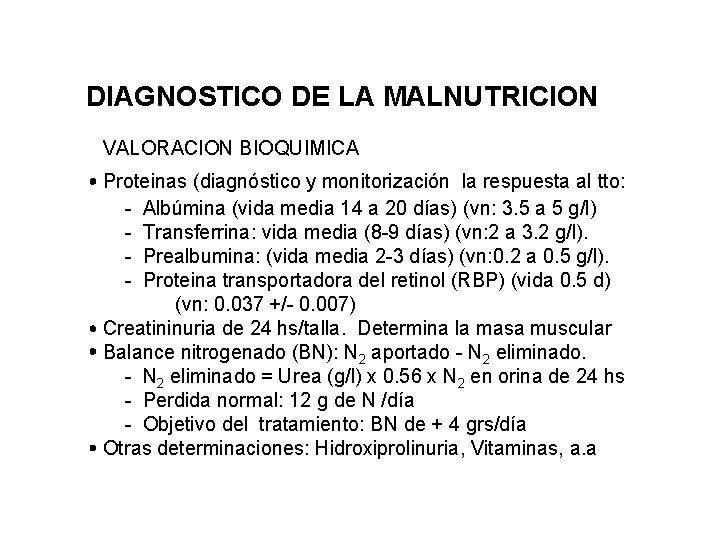 DIAGNOSTICO DE LA MALNUTRICION VALORACION BIOQUIMICA Proteinas (diagnóstico y monitorización la respuesta al tto: