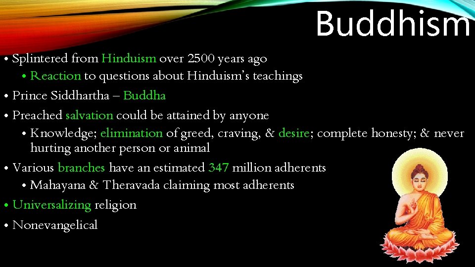 Buddhism • Splintered from Hinduism over 2500 years ago • Reaction to questions about Buddhism • Splintered from Hinduism over 2500 years ago • Reaction to questions about