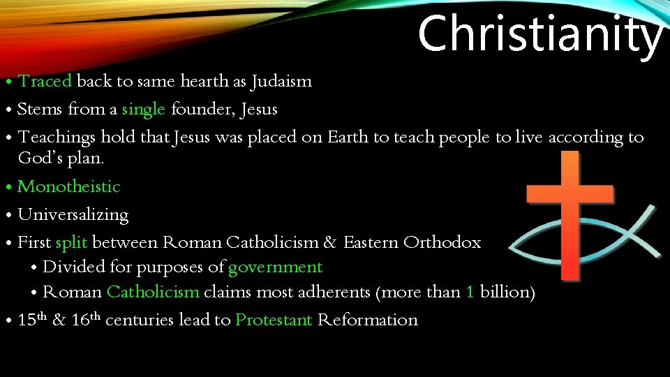 Christianity • Traced back to same hearth as Judaism • Stems from a single Christianity • Traced back to same hearth as Judaism • Stems from a single