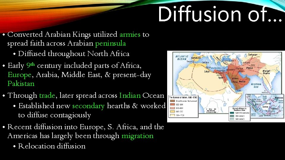 Diffusion of… • Converted Arabian Kings utilized armies to spread faith across Arabian peninsula Diffusion of… • Converted Arabian Kings utilized armies to spread faith across Arabian peninsula