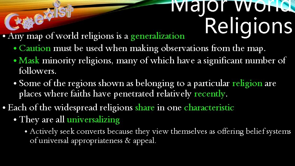 Major World Religions • Any map of world religions is a generalization • Caution Major World Religions • Any map of world religions is a generalization • Caution