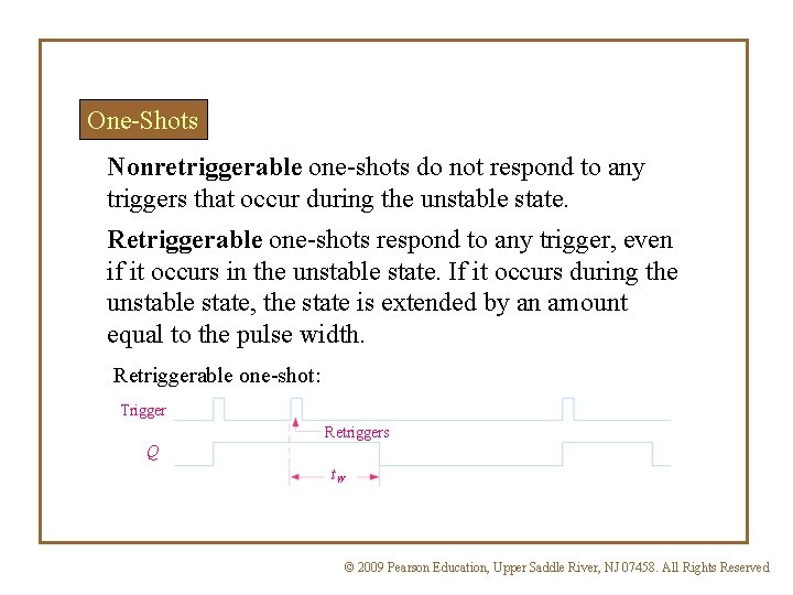 One-Shots Nonretriggerable one-shots do not respond to any triggers that occur during the unstable
