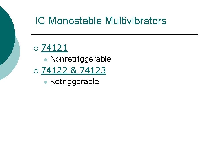 IC Monostable Multivibrators ¡ 74121 l ¡ Nonretriggerable 74122 & 74123 l Retriggerable 