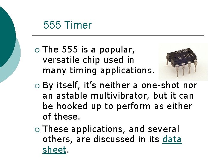 555 Timer ¡ The 555 is a popular, versatile chip used in many timing