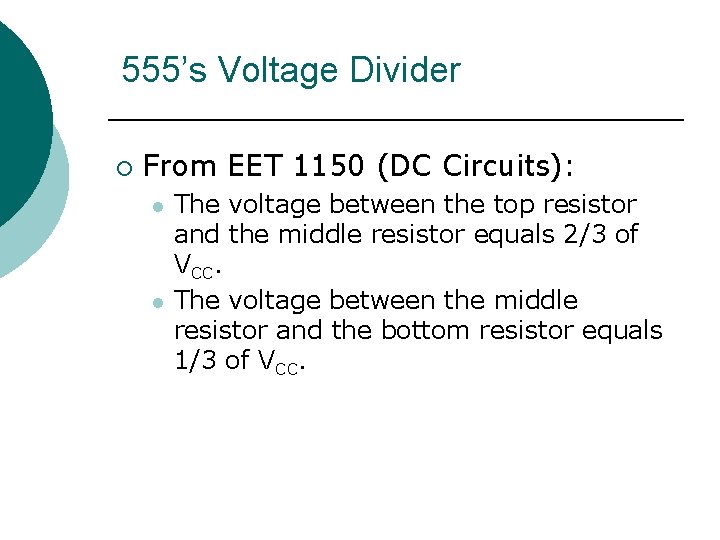 555’s Voltage Divider ¡ From EET 1150 (DC Circuits): l l The voltage between