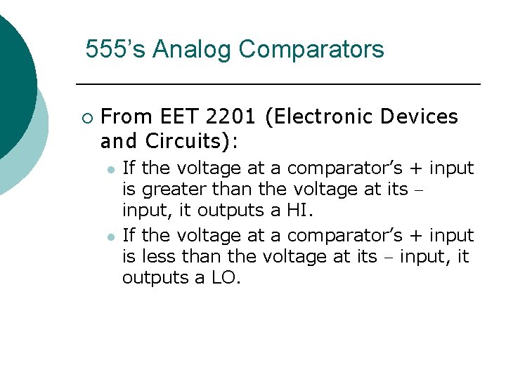 555’s Analog Comparators ¡ From EET 2201 (Electronic Devices and Circuits): l l If