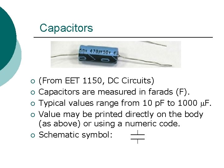 Capacitors ¡ ¡ ¡ (From EET 1150, DC Circuits) Capacitors are measured in farads
