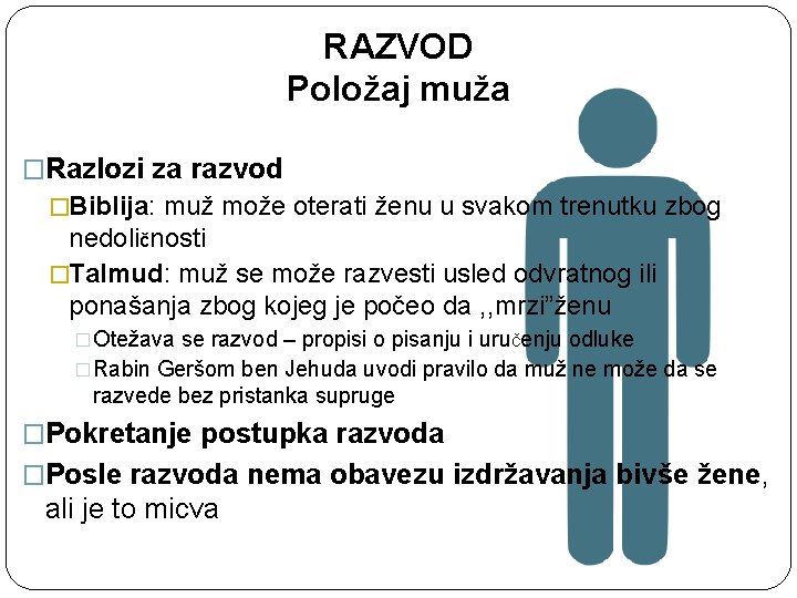 RAZVOD Položaj muža �Razlozi za razvod �Biblija: muž može oterati ženu u svakom trenutku