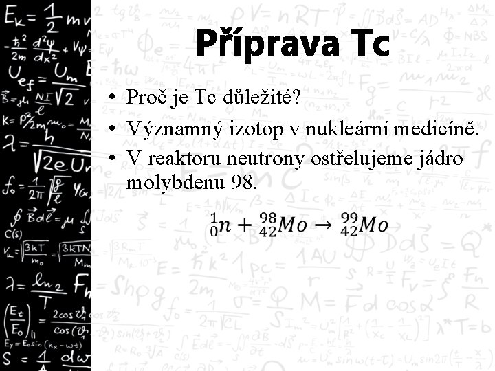 Příprava Tc • Proč je Tc důležité? • Významný izotop v nukleární medicíně. •