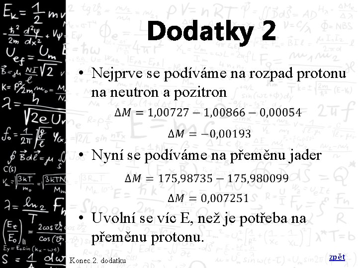 Dodatky 2 • Nejprve se podíváme na rozpad protonu na neutron a pozitron •