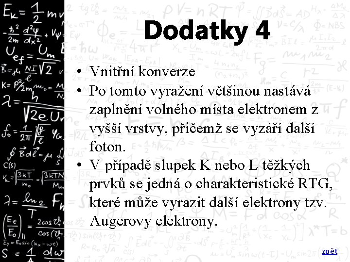 Dodatky 4 • Vnitřní konverze • Po tomto vyražení většinou nastává zaplnění volného místa