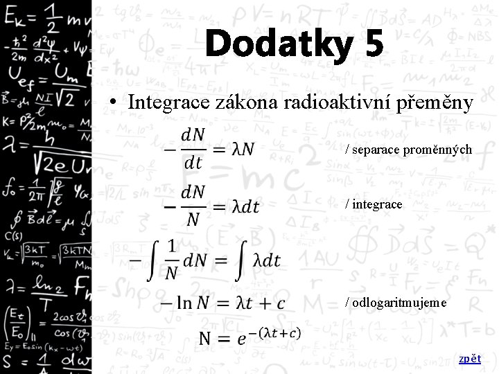 Dodatky 5 • Integrace zákona radioaktivní přeměny / separace proměnných / integrace / odlogaritmujeme