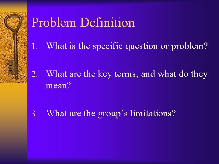 Problem Definition 1. What is the specific question or problem? 2. What are the