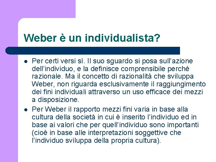 Weber è un individualista? l l Per certi versi sì. Il suo sguardo si