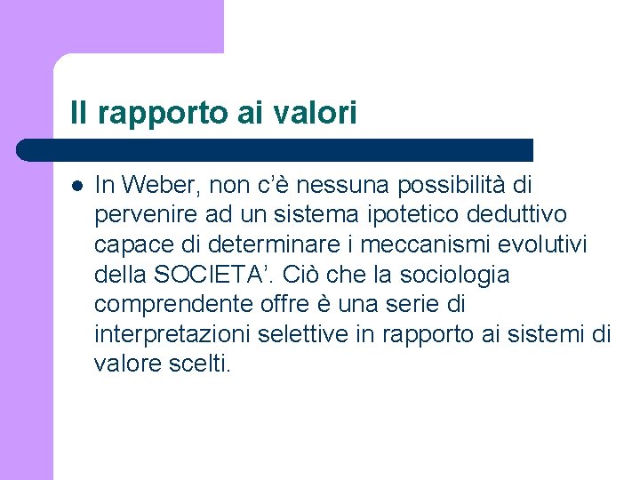 Il rapporto ai valori l In Weber, non c’è nessuna possibilità di pervenire ad