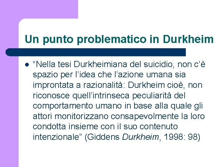 Un punto problematico in Durkheim l “Nella tesi Durkheimiana del suicidio, non c’è spazio Un punto problematico in Durkheim l “Nella tesi Durkheimiana del suicidio, non c’è spazio