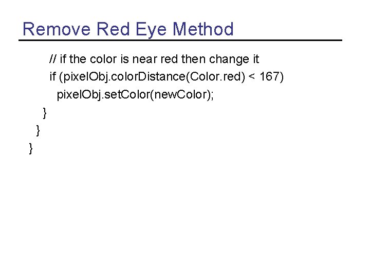 Remove Red Eye Method // if the color is near red then change it