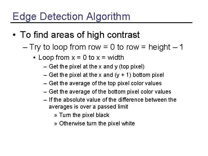 Edge Detection Algorithm • To find areas of high contrast – Try to loop