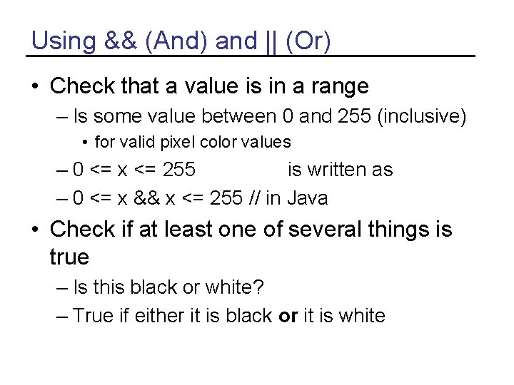 Using && (And) and || (Or) • Check that a value is in a