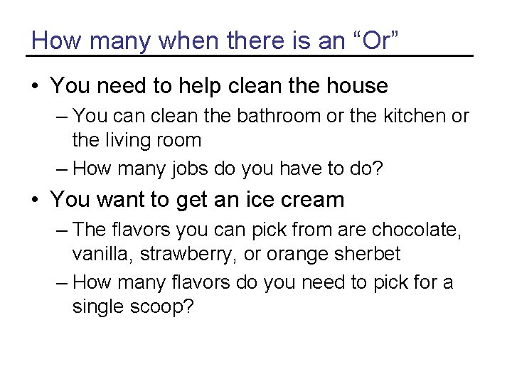 How many when there is an “Or” • You need to help clean the