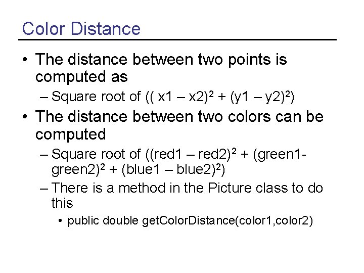 Color Distance • The distance between two points is computed as – Square root