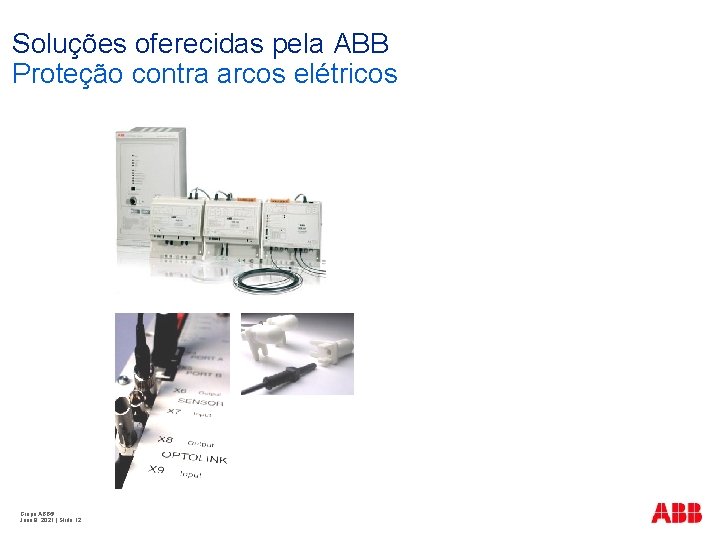 Soluções oferecidas pela ABB Proteção contra arcos elétricos Grupo ABB© June 9, 2021 |