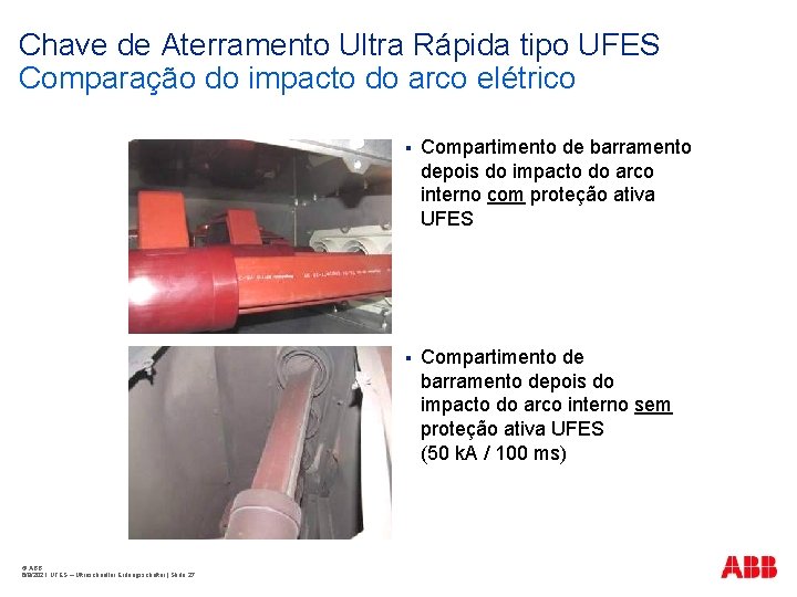 Chave de Aterramento Ultra Rápida tipo UFES Comparação do impacto do arco elétrico ©