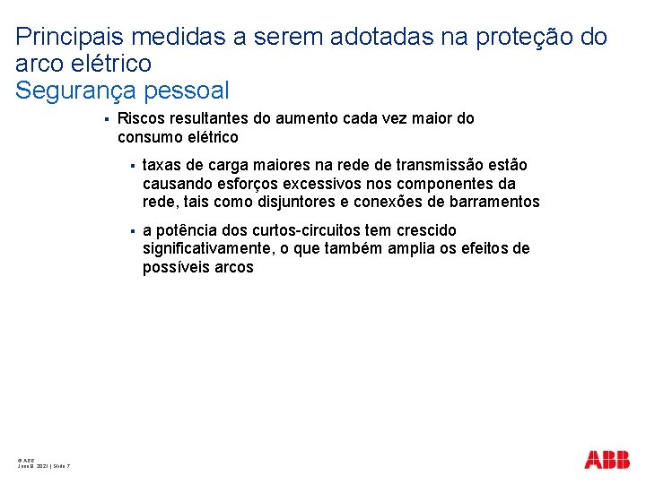 Principais medidas a serem adotadas na proteção do arco elétrico Segurança pessoal § ©