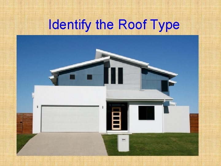 Identify the Roof Type 