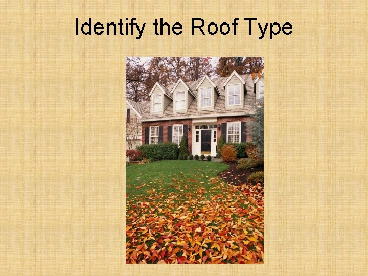 Identify the Roof Type 