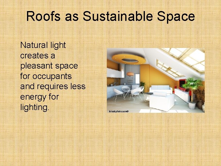 Roofs as Sustainable Space Natural light creates a pleasant space for occupants and requires