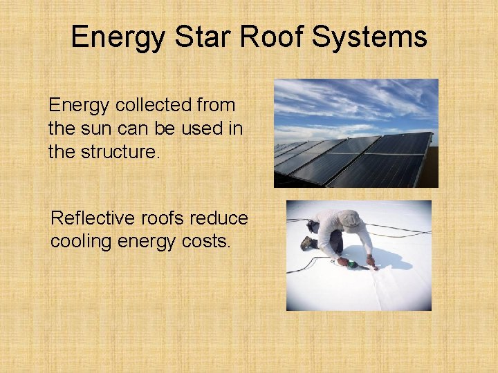 Energy Star Roof Systems Energy collected from the sun can be used in the