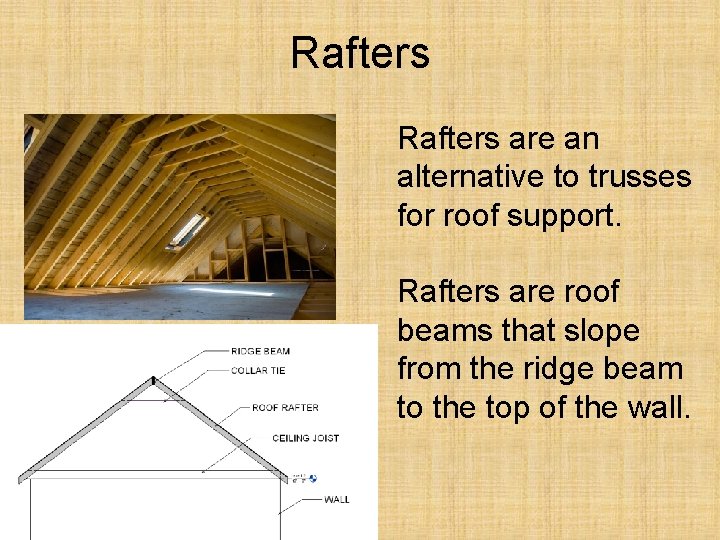 Rafters are an alternative to trusses for roof support. Istockphoto. com® Rafters are roof