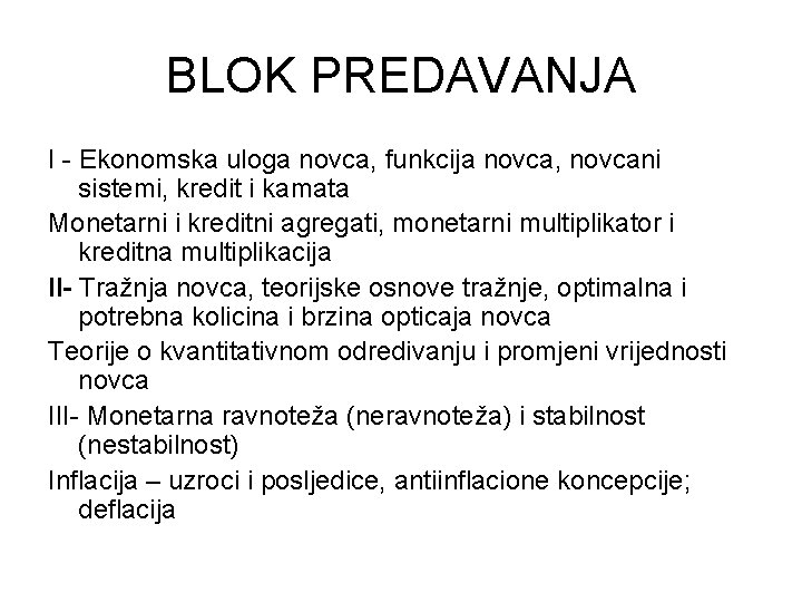 BLOK PREDAVANJA I - Ekonomska uloga novca, funkcija novca, novcani sistemi, kredit i kamata