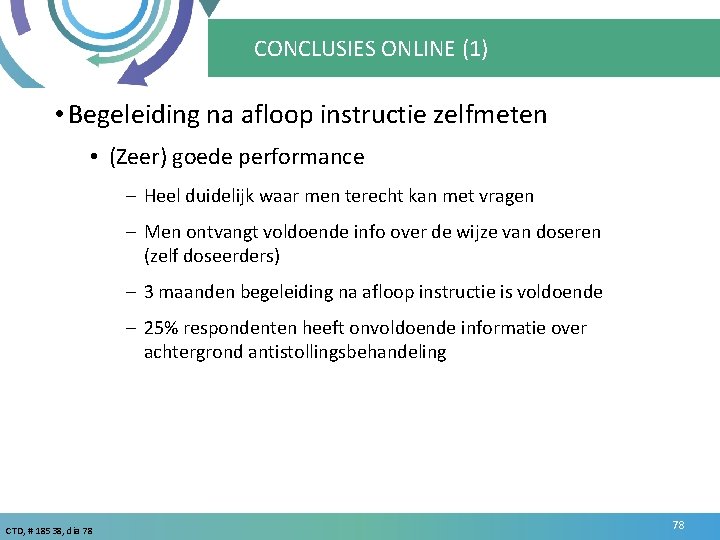 CONCLUSIES ONLINE (1) • Begeleiding na afloop instructie zelfmeten • (Zeer) goede performance –