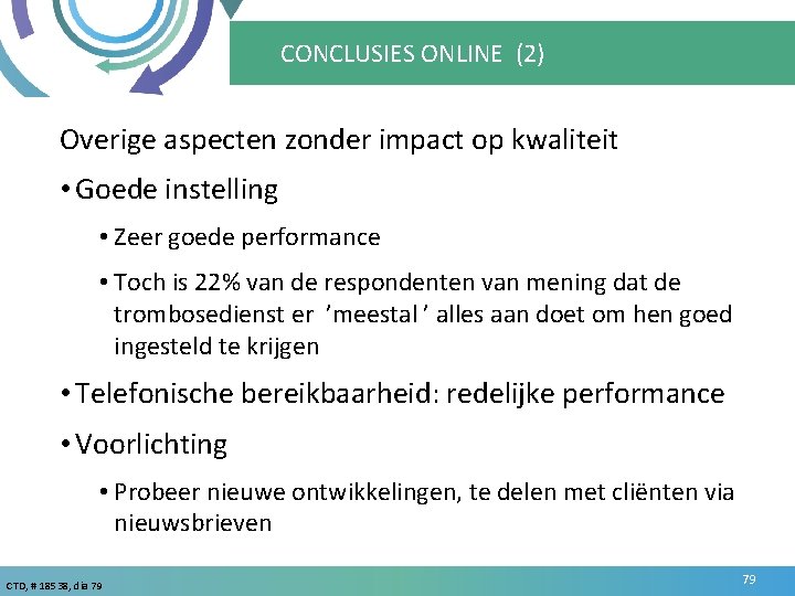 CONCLUSIES ONLINE (2) Overige aspecten zonder impact op kwaliteit • Goede instelling • Zeer