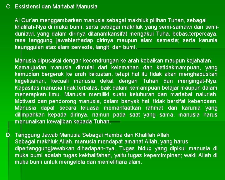 C. Eksistensi dan Martabat Manusia Al Qur’an menggambarkan manusia sebagai makhluk pilihan Tuhan, sebagai