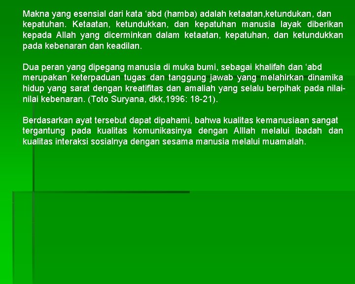 Makna yang esensial dari kata ‘abd (hamba) adalah ketaatan, ketundukan, dan kepatuhan. Ketaatan, ketundukkan,