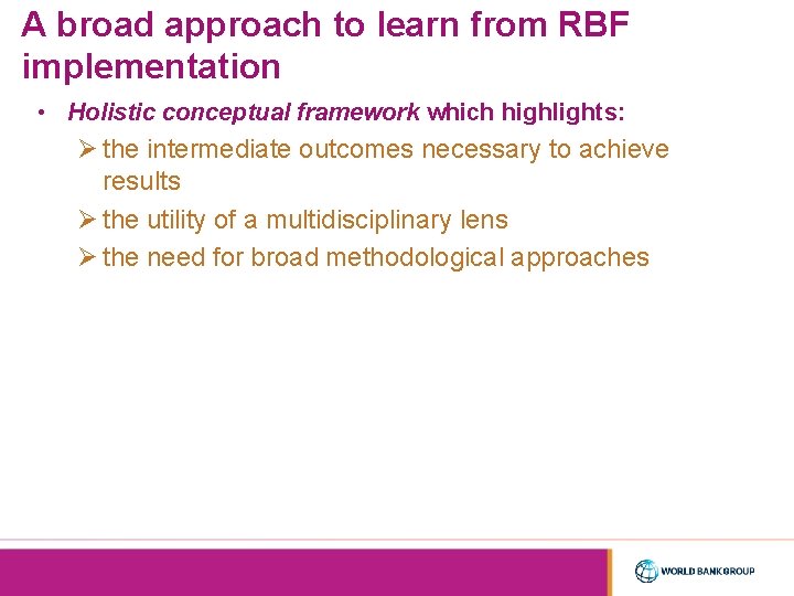 A broad approach to learn from RBF implementation • Holistic conceptual framework which highlights: