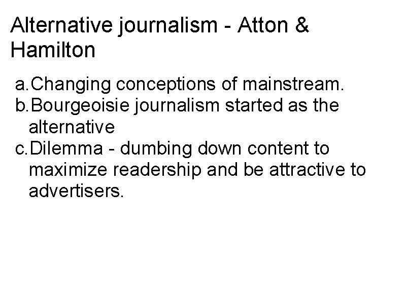 Alternative journalism - Atton & Hamilton a. Changing conceptions of mainstream. b. Bourgeoisie journalism