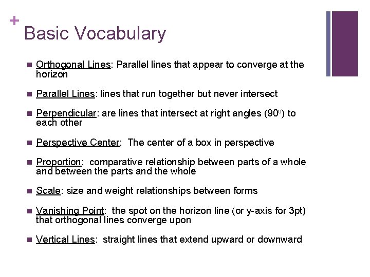 + Basic Vocabulary n Orthogonal Lines: Parallel lines that appear to converge at the