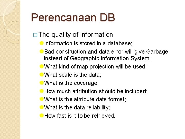Perencanaan DB � The quality of information |Information is stored in a database; |Bad
