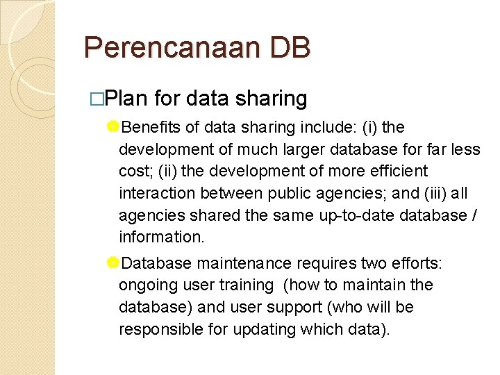 Perencanaan DB �Plan for data sharing |Benefits of data sharing include: (i) the development