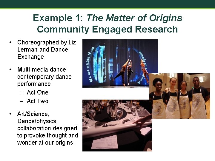 Example 1: The Matter of Origins Community Engaged Research • Choreographed by Liz Lerman