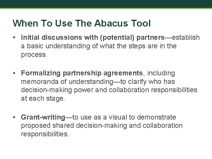 When To Use The Abacus Tool • Initial discussions with (potential) partners—establish a basic