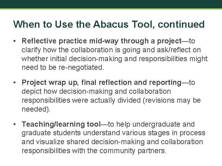 When to Use the Abacus Tool, continued • Reflective practice mid-way through a project—to