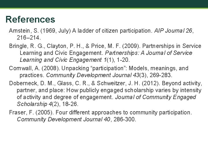 References Arnstein, S. (1969, July) A ladder of citizen participation. AIP Journal 26, 216–