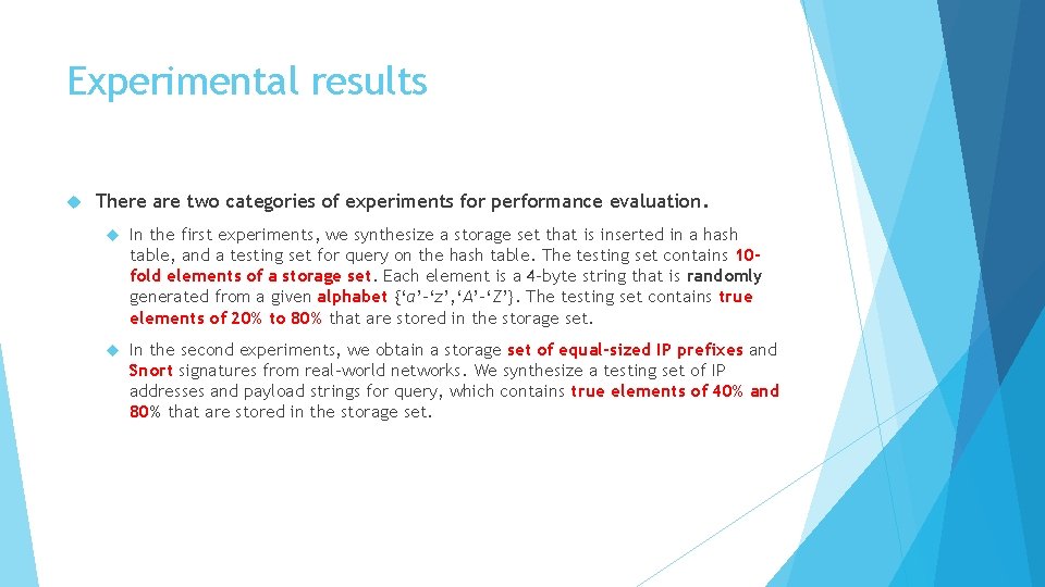 Experimental results There are two categories of experiments for performance evaluation. In the first