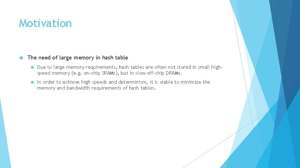 Motivation The need of large memory in hash table Due to large memory requirements,
