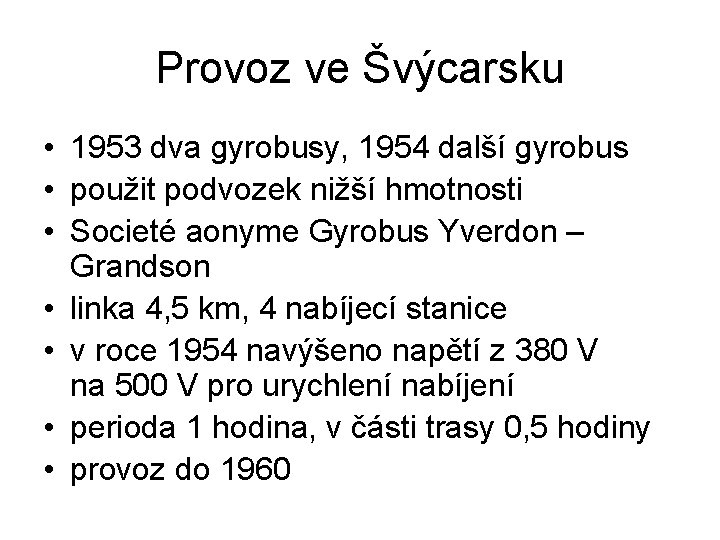 Provoz ve Švýcarsku • 1953 dva gyrobusy, 1954 další gyrobus • použit podvozek nižší